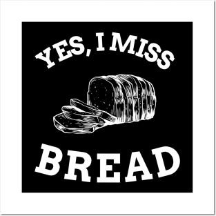 I miss bread Posters and Art